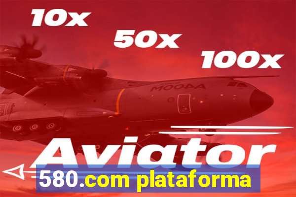 580.com plataforma